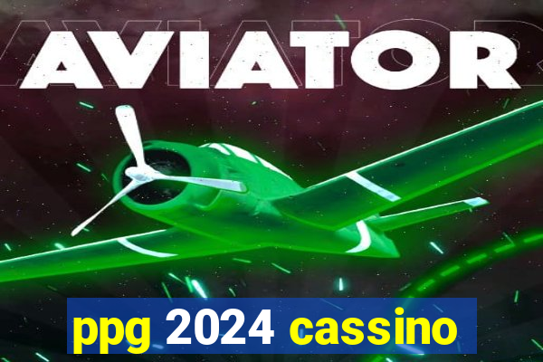 ppg 2024 cassino